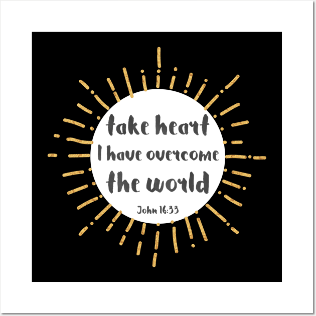 Christian Bible Verse: Take heart, I have overcome the world (gold effect) Wall Art by Ofeefee